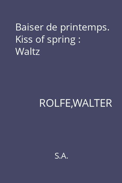 Baiser de printemps. Kiss of spring : Waltz