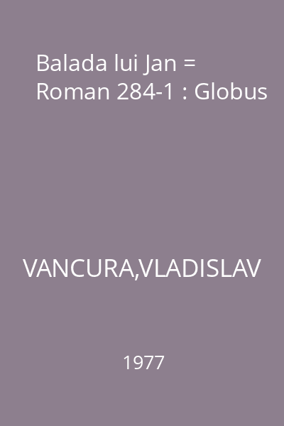 Balada lui Jan = Roman 284-1 : Globus
