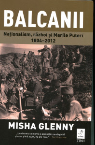 Balcanii : Naționalism, război și Marile Puteri 1804-2012