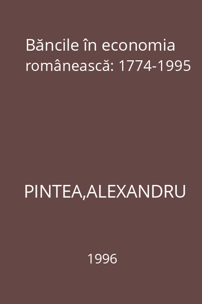 Băncile în economia românească: 1774-1995