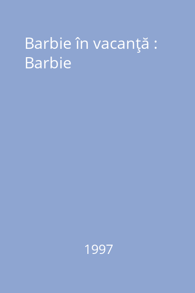 Barbie în vacanţă : Barbie