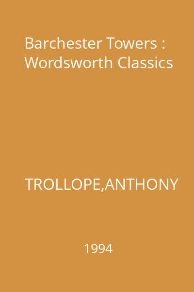 Barchester Towers : Wordsworth Classics