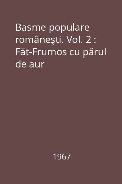 Basme populare româneşti. Vol. 2 : Făt-Frumos cu părul de aur