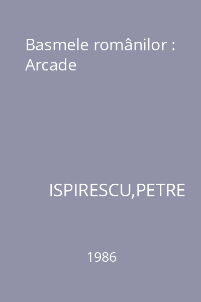 Basmele românilor : Arcade