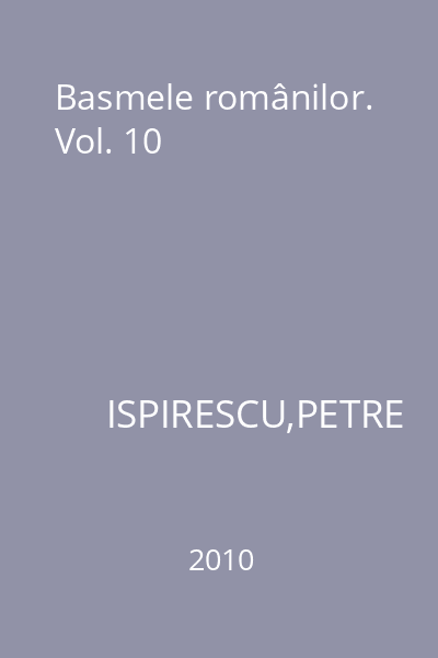 Basmele românilor. Vol. 10