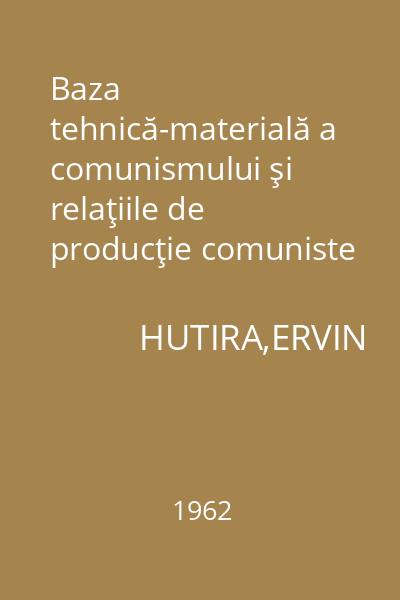 Baza tehnică-materială a comunismului şi relaţiile de producţie comuniste