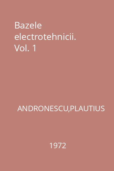 Bazele electrotehnicii. Vol. 1
