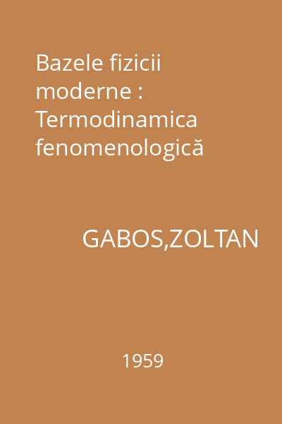 Bazele fizicii moderne : Termodinamica fenomenologică