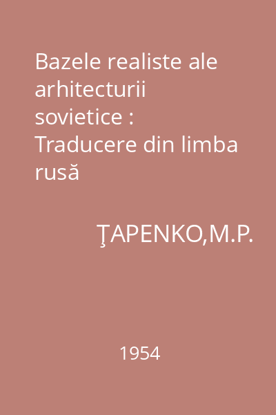 Bazele realiste ale arhitecturii sovietice : Traducere din limba rusă