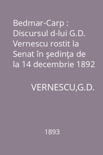 Bedmar-Carp : Discursul d-lui G.D. Vernescu rostit la Senat în şedinţa de la 14 decembrie 1892