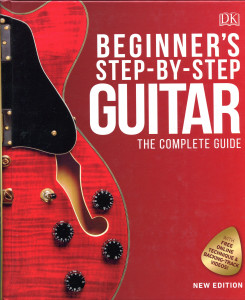 Beginner's Step By Step Guitar: The Complete Guide