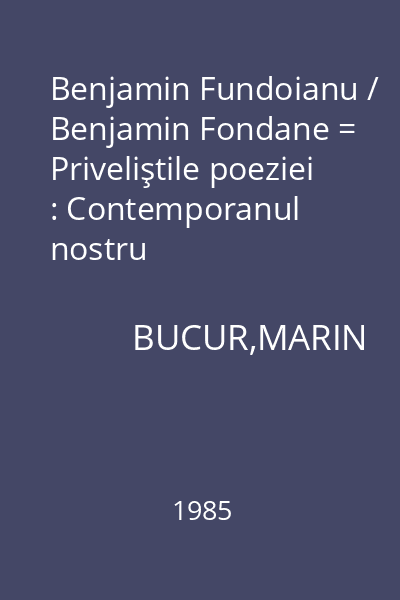 Benjamin Fundoianu / Benjamin Fondane = Priveliştile poeziei : Contemporanul nostru