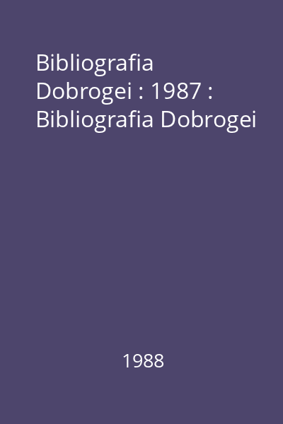 Bibliografia Dobrogei : 1987 : Bibliografia Dobrogei