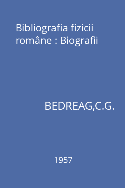 Bibliografia fizicii române : Biografii