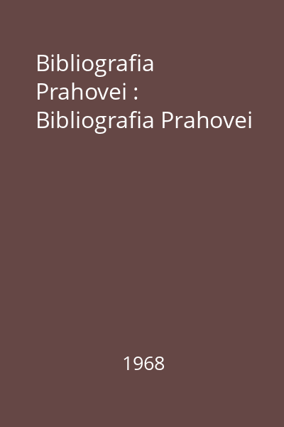 Bibliografia Prahovei : Bibliografia Prahovei