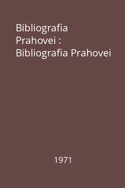 Bibliografia Prahovei : Bibliografia Prahovei