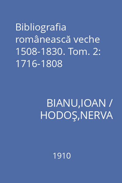 Bibliografia românească veche 1508-1830. Tom. 2: 1716-1808