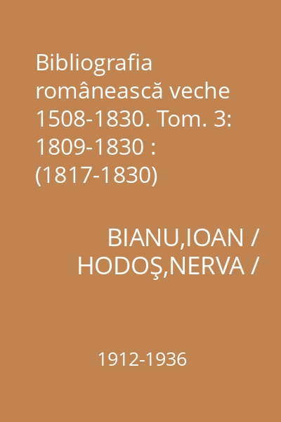 Bibliografia românească veche 1508-1830. Tom. 3: 1809-1830 : (1817-1830)