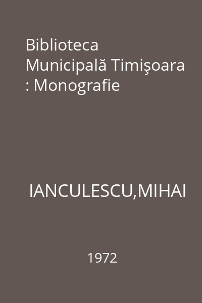 Biblioteca Municipală Timişoara : Monografie