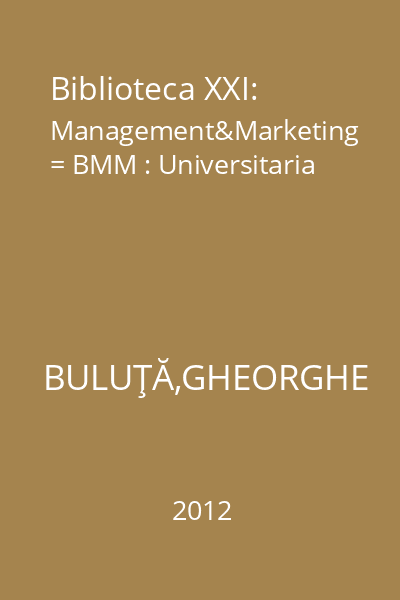 Biblioteca XXI: Management&Marketing = BMM : Universitaria