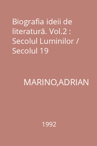 Biografia ideii de literatură. Vol.2 : Secolul Luminilor / Secolul 19