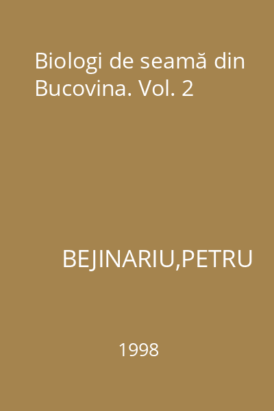 Biologi de seamă din Bucovina. Vol. 2
