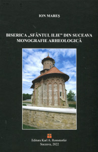 Biserica ,,Sfântul Ilie '' din Suceava : monografie arheologica