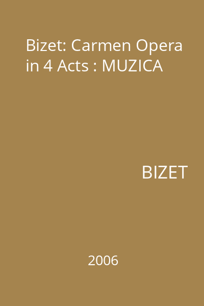 Bizet: Carmen Opera in 4 Acts : MUZICA