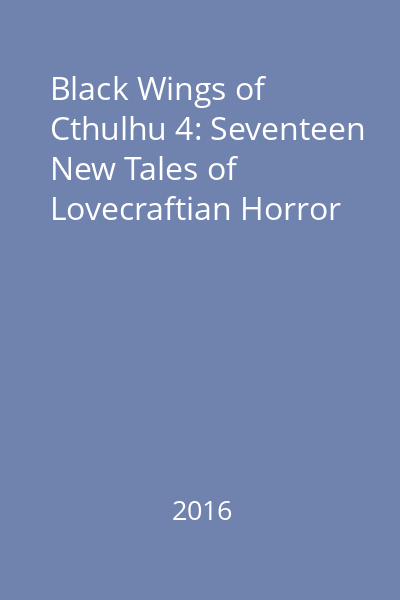 Black Wings of Cthulhu 4: Seventeen New Tales of Lovecraftian Horror