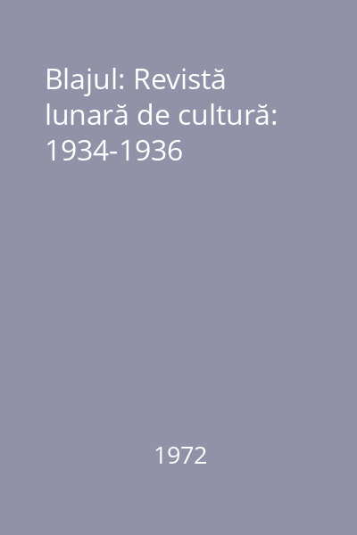 Blajul: Revistă lunară de cultură: 1934-1936
