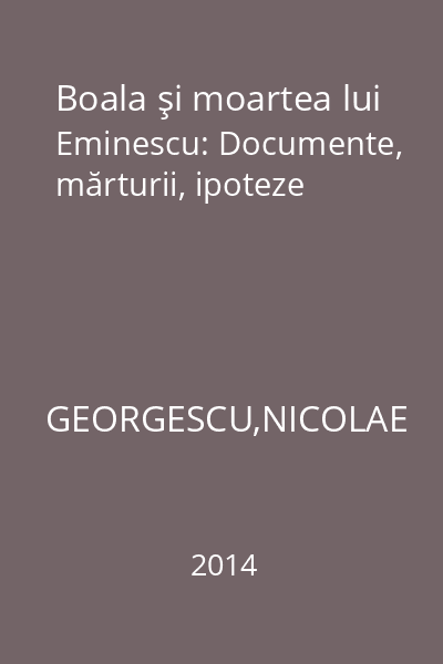 Boala şi moartea lui Eminescu: Documente, mărturii, ipoteze
