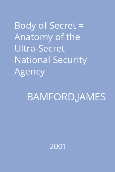 Body of Secret = Anatomy of the Ultra-Secret National Security Agency