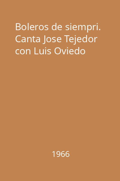 Boleros de siempri. Canta Jose Tejedor con Luis Oviedo