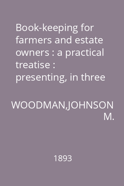 Book-keeping for farmers and estate owners : a practical treatise : presenting, in three plans, a system adapted for all classes of farms