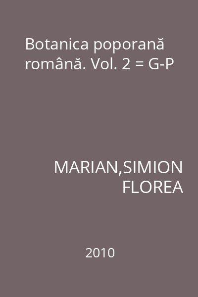 Botanica poporană română. Vol. 2 = G-P