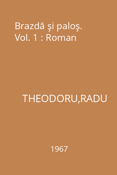Brazdă şi paloş. Vol. 1 : Roman