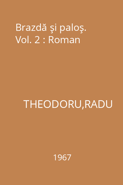 Brazdă şi paloş. Vol. 2 : Roman
