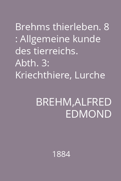 Brehms thierleben. 8 : Allgemeine kunde des tierreichs. Abth. 3: Kriechthiere, Lurche und Fische. Band. 2: Die Fische