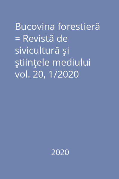 Bucovina forestieră = Revistă de sivicultură şi ştiinţele mediului vol. 20, 1/2020