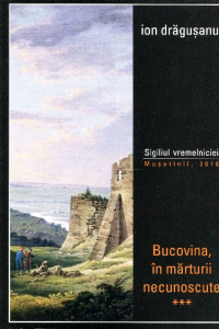 Bucovina, în mărturii necunoscute. Vol. 3. Sigiliul vremelniciei
