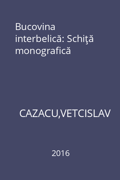 Bucovina interbelică: Schiţă monografică