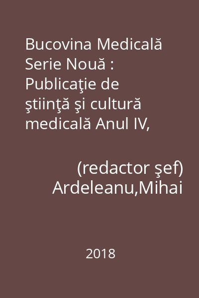 Bucovina Medicală Serie Nouă : Publicaţie de ştiinţă şi cultură medicală Anul IV, Nr. 3-4(15-16)