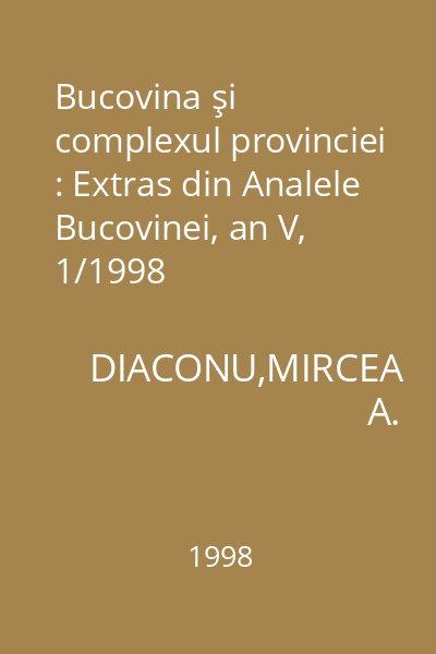Bucovina şi complexul provinciei : Extras din Analele Bucovinei, an V, 1/1998