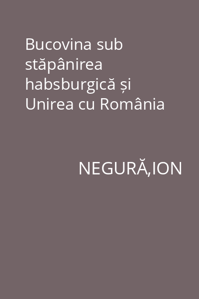 Bucovina sub stăpânirea habsburgică și Unirea cu România
