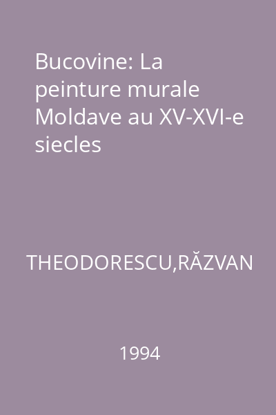 Bucovine: La peinture murale Moldave au XV-XVI-e siecles