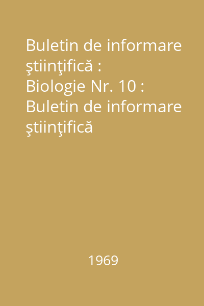 Buletin de informare ştiinţifică : Biologie Nr. 10 : Buletin de informare ştiinţifică
