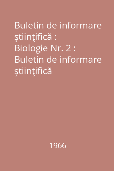 Buletin de informare ştiinţifică : Biologie Nr. 2 : Buletin de informare ştiinţifică