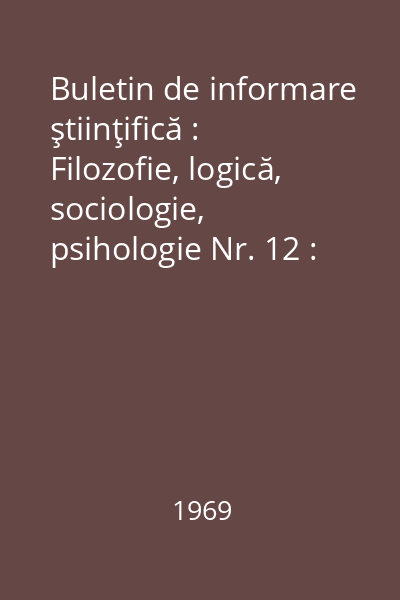 Buletin de informare ştiinţifică : Filozofie, logică, sociologie, psihologie Nr. 12 : Buletin de informare ştiinţifică