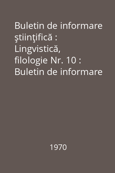 Buletin de informare ştiinţifică : Lingvistică, filologie Nr. 10 : Buletin de informare ştiinţifică