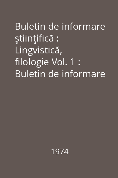 Buletin de informare ştiinţifică : Lingvistică, filologie Vol. 1 : Buletin de informare ştiinţifică